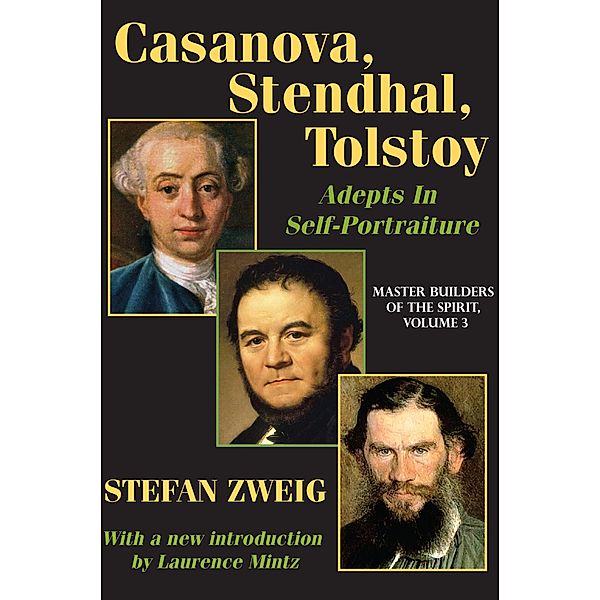 Casanova, Stendhal, Tolstoy: Adepts in Self-Portraiture, Jay Katz, Stefan Zweig
