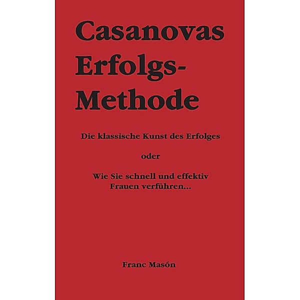 Casanovas Erfolgs-Methode, Franc Masón
