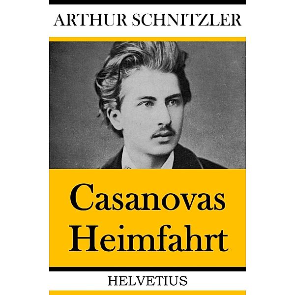 Casanovas Heimfahrt, Arthur Schnitzler