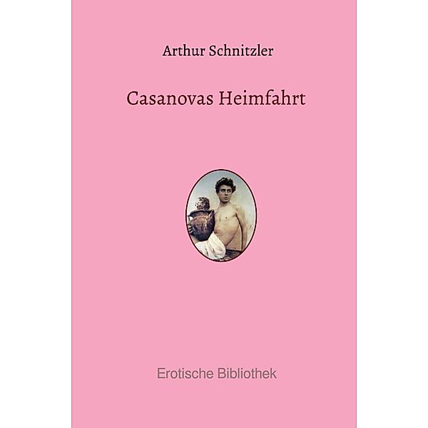 Casanovas Heimfahrt, Arthur Schnitzler