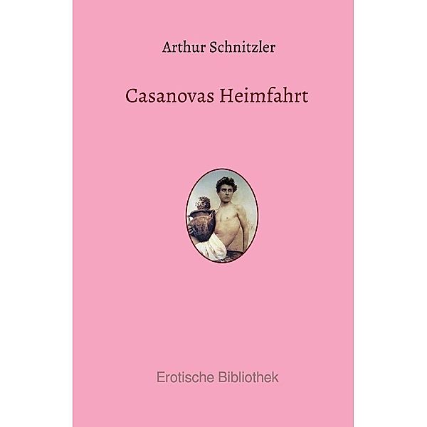 Casanovas Heimfahrt, Arthur Schnitzler