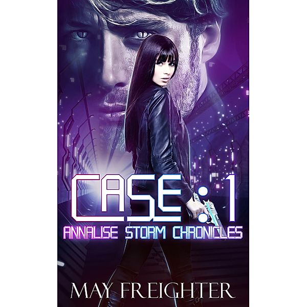 Case: 1 (Annalise Storm Chronicles, #2) / Annalise Storm Chronicles, May Freighter