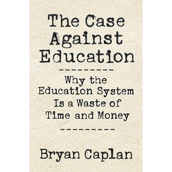 Case against Education, Bryan Caplan