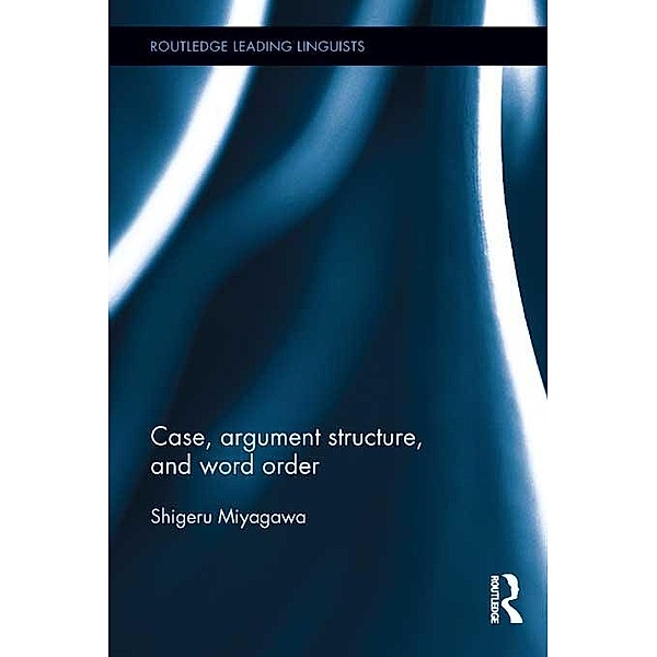 Case, Argument Structure, and Word Order, Shigeru Miyagawa