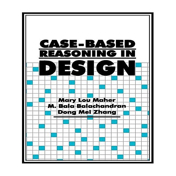 Case-Based Reasoning in Design, Mary Lou Maher, M. Bala Balachandran, Dong Mei Zhang