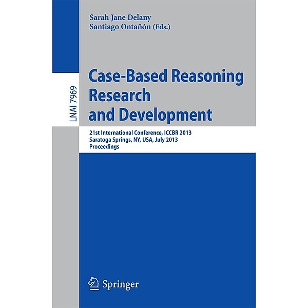 Case-Based Reasoning Research and Development / Lecture Notes in Computer Science Bd.7969