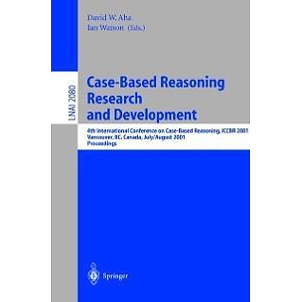 Case-Based Reasoning Research and Development / Lecture Notes in Computer Science Bd.2080