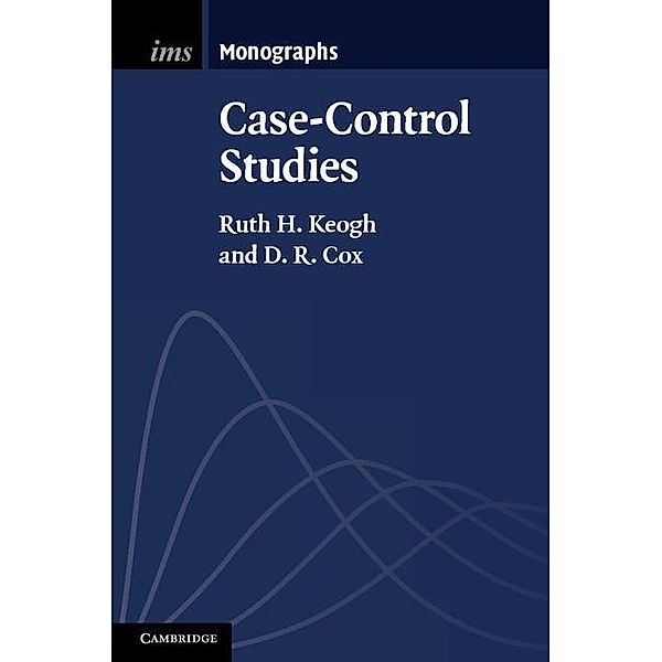 Case-Control Studies / Institute of Mathematical Statistics Monographs, Ruth H. Keogh