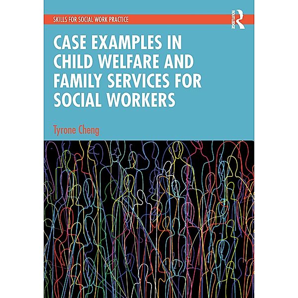 Case Examples in Child Welfare and Family Services for Social Workers, Tyrone Cheng