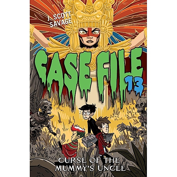 Case File 13 #4: Curse of the Mummy's Uncle / Case File 13 Bd.4, J. Scott Savage