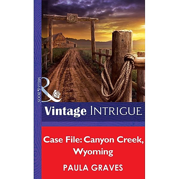 Case File: Canyon Creek, Wyoming (Mills & Boon Intrigue) (Cooper Justice, Book 1) / Mills & Boon Intrigue, Paula Graves