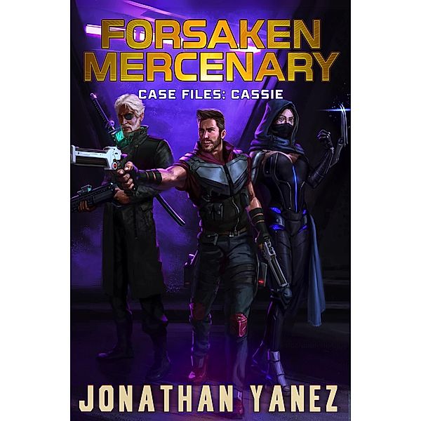 Case Files: Cassie (Forsaken Mercenary) / Forsaken Mercenary, Jonathan Yanez