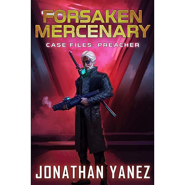 Case Files: Preacher (Forsaken Mercenary) / Forsaken Mercenary, Jonathan Yanez