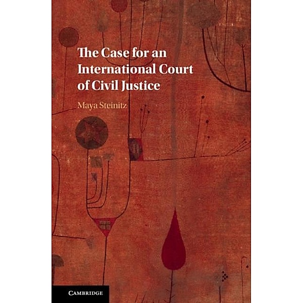 Case for an International Court of Civil Justice, Maya Steinitz