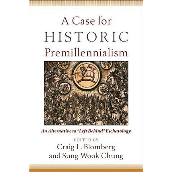 Case for Historic Premillennialism