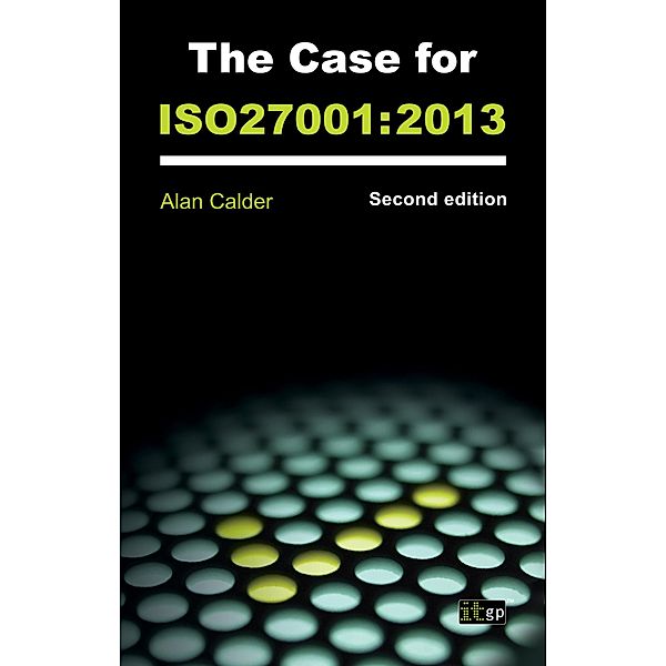 Case for ISO27001:2013, Alan Calder