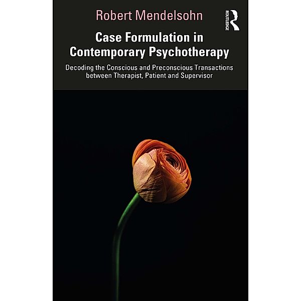 Case Formulation in Contemporary Psychotherapy, Robert Mendelsohn