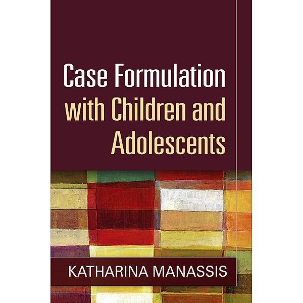 Case Formulation with Children and Adolescents, Katharina Manassis