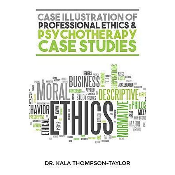 Case Illustration of Professional Ethics & Psychotherapy Case Studies / Author Reputation Press, LLC, Kala Thompson-Taylor