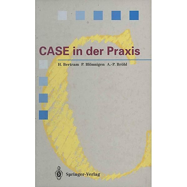 CASE in der Praxis / Springer Compass, Horst Bertram, Peter Blönnigen, Adolf-Peter Bröhl