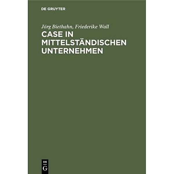 CASE in mittelständischen Unternehmen, Jörg Biethahn, Friederike Wall