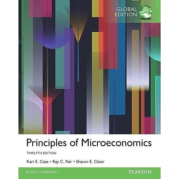 Case, K: Principles of Microeconomics, Karl E. Case, Ray C. Fair, Sharon M. Oster