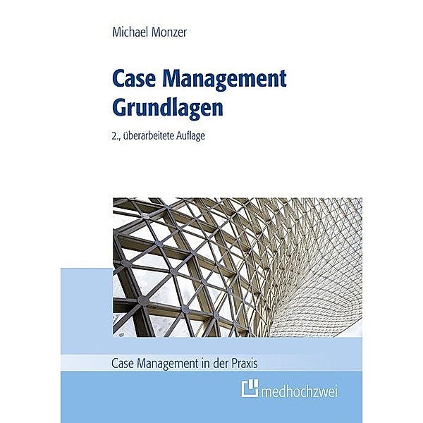 Case Management Grundlagen, Michael Monzer