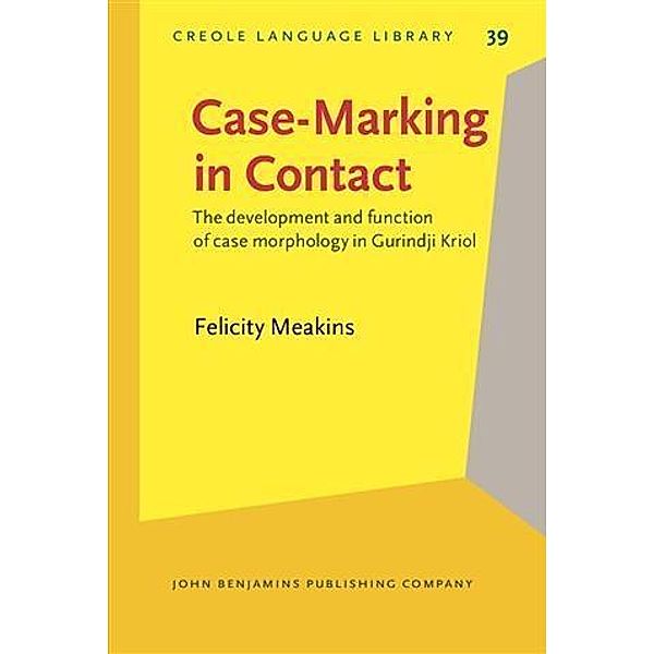 Case-Marking in Contact, Felicity Meakins
