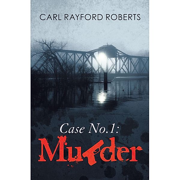 Case No.1: Murder, Carl Rayford Roberts