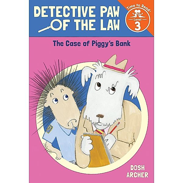 Case of Piggy's Bank (Detective Paw of the Law: Time to Read, Level 3), Dosh Archer