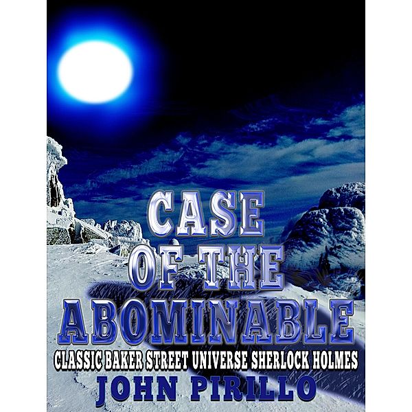 Case of the Abominable (Classic Baker Street Universe Sherlock Holmes) / Classic Baker Street Universe Sherlock Holmes, John Pirillo