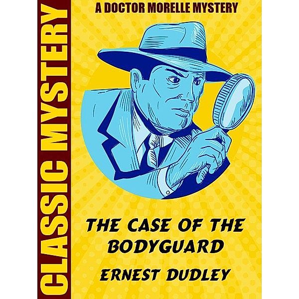 Case of the Bodyguard / Wildside Press, Ernest Dudley