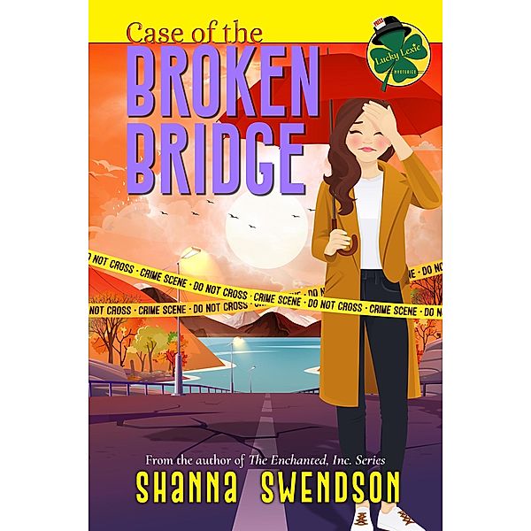 Case of the Broken Bridge (Lucky Lexie Mysteries, #6) / Lucky Lexie Mysteries, Shanna Swendson