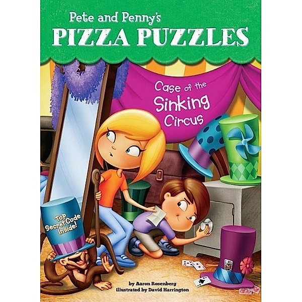 Case of the Sinking Circus #4 / Pete and Penny's Pizza Puzzles Bd.4, Aaron Rosenberg