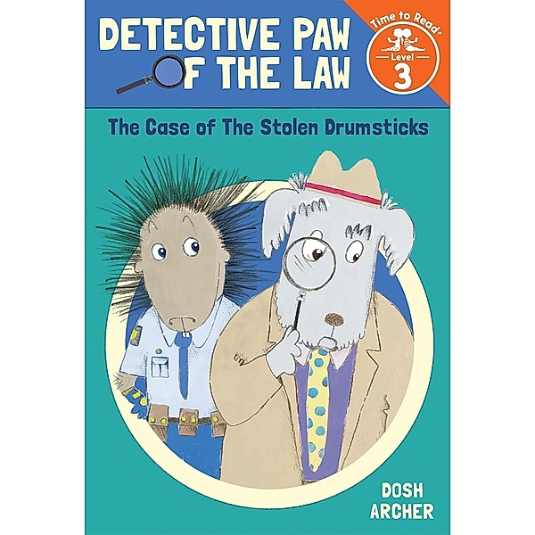 Case of the Stolen Drumsticks (Detective Paw of the Law: Time to Read, Level 3), Dosh Archer