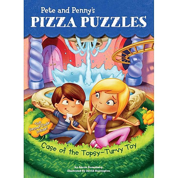 Case of the Topsy-Turvy Toy #2 / Pete and Penny's Pizza Puzzles Bd.2, Aaron Rosenberg