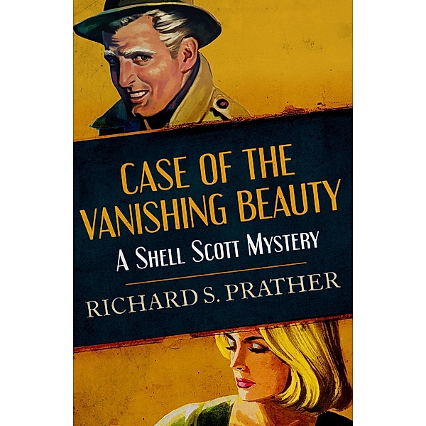 Case of the Vanishing Beauty / The Shell Scott Mysteries Bd.1, Richard S Prather, Richard S. Prather