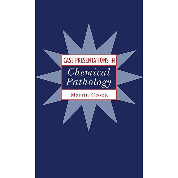 Case Presentations in Chemical Pathology, Martin Crook