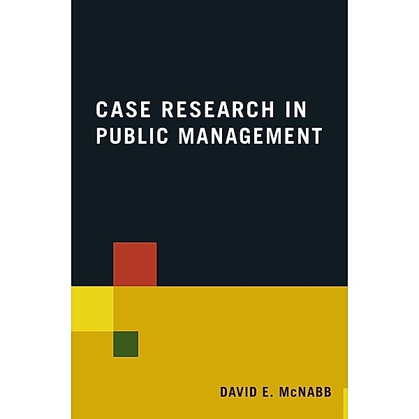 Case Research in Public Management, David E McNabb