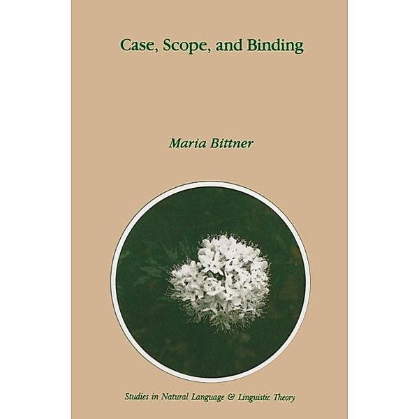 Case, Scope, and Binding / Studies in Natural Language and Linguistic Theory Bd.30, M. Bittner