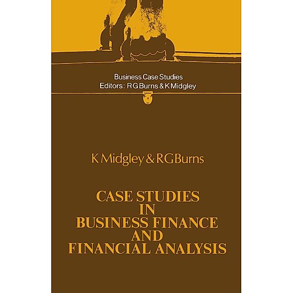 Case Studies in Business Finance and Financial Analysis, K. Midgley, Ronald George Burns
