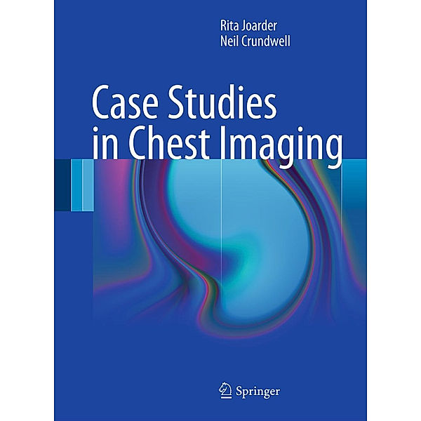 Case Studies in Chest Imaging, Rita Joarder, Neil Crundwell