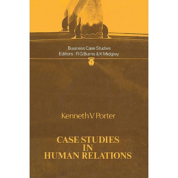 Case Studies in Human Relations / Business Case Studies, Kenneth V. Porter