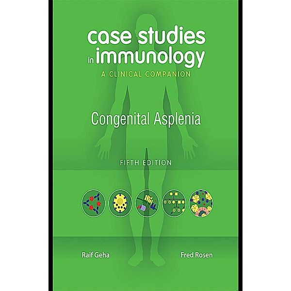 Case Studies in Immunology: Congenital Asplenia, Raif Geha, Fred Rosen