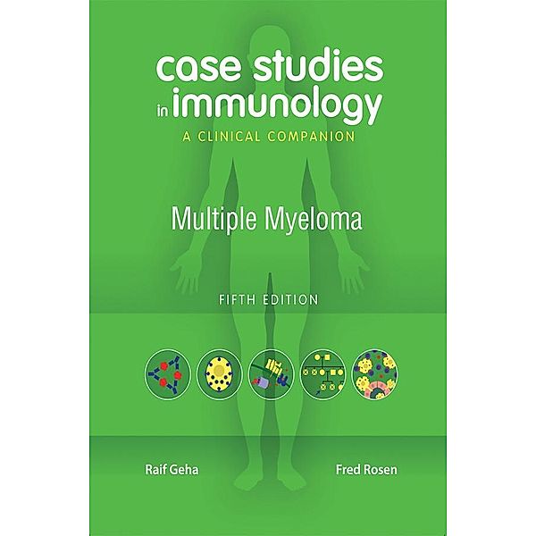 Case Studies in Immunology: Multiple Myeloma, Raif Geha, Fred Rosen