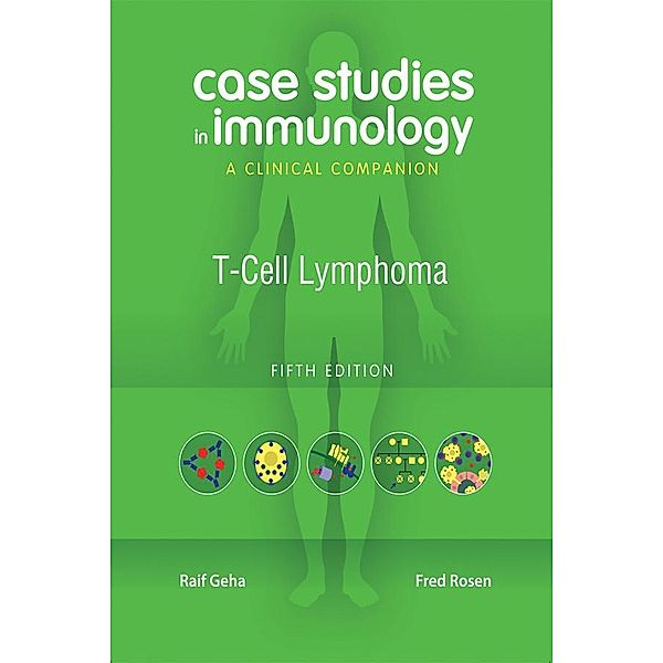 Case Studies in Immunology: T-Cell Lymphoma, Raif Geha, Fred Rosen