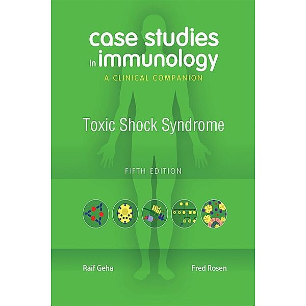 Case Studies in Immunology: Toxic Shock Syndrome, Raif Geha, Fred Rosen