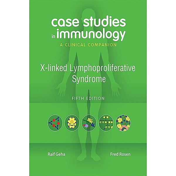 Case Studies in Immunology: X-linked Lymphoproliferative Syndrome, Raif Geha, Fred Rosen