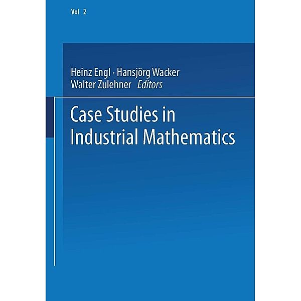 Case Studies in Industrial Mathematics / European Consortium for Mathematics in Industry Bd.2