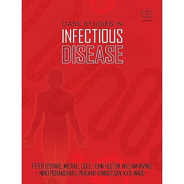 Case Studies in Infectious Disease, John Holton, Pradhib Venkatesan, Peter Lydyard, Nino Porakishvili, Michael Cole, Kate Ward, Will Irving